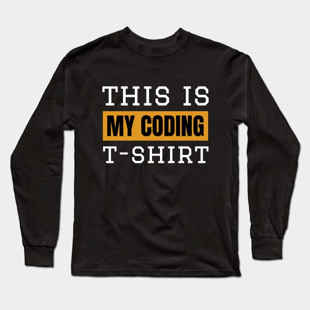 This is my Coding T-shirt Long Sleeve T-Shirt by Cyber Club Tees